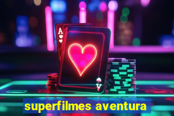 superfilmes aventura